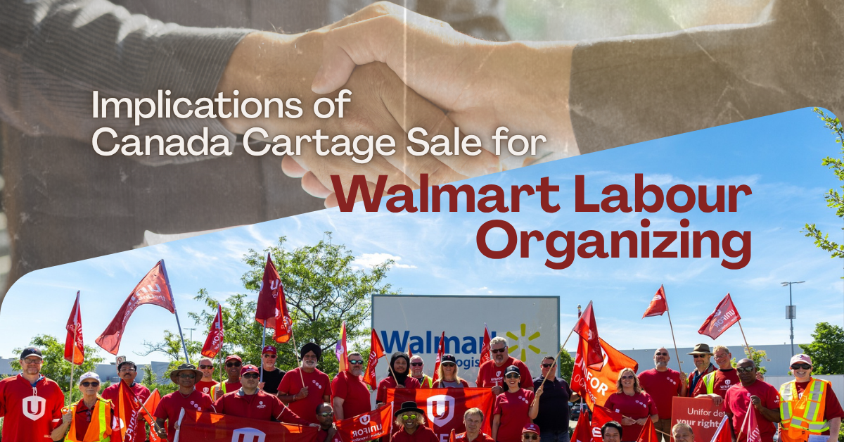 Implications of Canada Cartage Sale for Walmart Labour Organizing